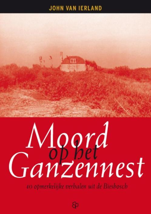 Moord op het ganzennest 9789490608095 John van Ierland, Boeken, Literatuur, Gelezen, Verzenden