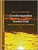 Gereformeerden zonder God 9789058291080 Sluijs C.A. van der, Boeken, Gelezen, Sluijs C.A. van der, Verzenden
