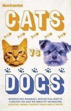 Cats vs Dogs Misbehaving mammals, intellectual insects,, Verzenden, Gelezen, New Scientist