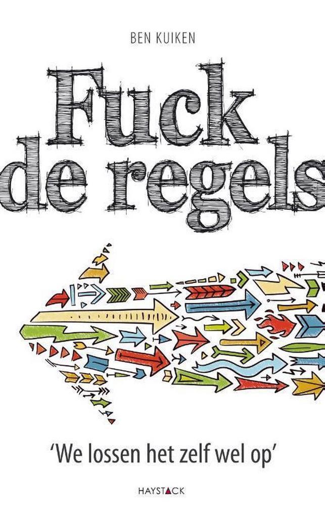 Fuck de regels 9789461260321 Ben Kuiken, Boeken, Overige Boeken, Zo goed als nieuw, Verzenden