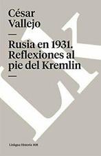 Rusia en 1931. Reflexiones al pie del Kremlin (. Vallejo, CAsar Vallejo, Zo goed als nieuw, Verzenden