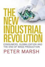 9780300117776 The New Industrial Revolution | Tweedehands, Verzenden, Zo goed als nieuw, Peter Marsh