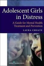 Adolescent Girls in Distress: A Guide for Menta. Choate, H.., Boeken, Laura Choate, Zo goed als nieuw, Verzenden