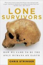 Lone Survivors: How We Came to Be the Only Humans on, Chris Stringer, Zo goed als nieuw, Verzenden
