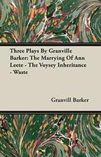 Three Plays By Granville Barker: The Marrying O, Barker,, Barker, Granvill, Zo goed als nieuw, Verzenden