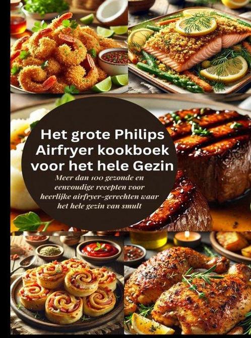 9789403800998 Het grote Philips Airfryer kookboek voor he..., Boeken, Kookboeken, Nieuw, Verzenden