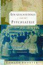 Een geschiedenis van de psychiatrie 9789026314940, Gelezen, Edward Shorter, Verzenden