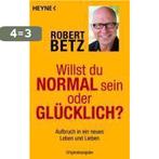 Willst du normal sein oder glücklich? 9783453701694, Boeken, Verzenden, Gelezen, Robert Betz