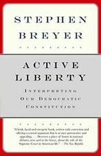 Active Liberty: Interpreting Our Democratic Constitution.by, Boeken, Verzenden, Zo goed als nieuw, Stephen Breyer