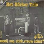 Börker Trio - Moeij Nog Stink, Vrouw Schut?, Ophalen of Verzenden, Gebruikt