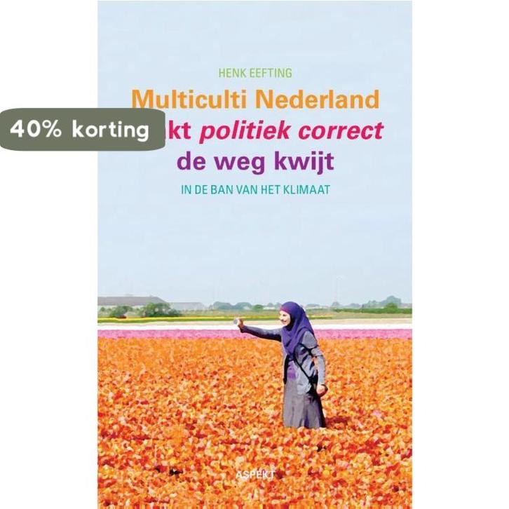 Multiculti Nederland raakt politiek correct de weg kwijt, Boeken, Hobby en Vrije tijd, Zo goed als nieuw, Verzenden