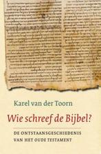 Wie schreef de Bijbel? 9789025959500 Karel Van der Toorn, Boeken, Godsdienst en Theologie, Verzenden, Zo goed als nieuw, Karel Van der Toorn