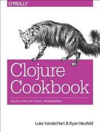 9781449366179 Clojure Cookbook | Tweedehands, Boeken, Luke Vanderhart, Zo goed als nieuw, Verzenden