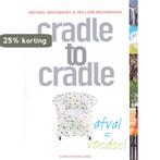 Cradle to cradle 9789055945771 M. Braungart, Verzenden, Zo goed als nieuw, M. Braungart