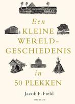 Een kleine wereldgeschiedenis in 50 plekken 9789000391240, Verzenden, Zo goed als nieuw, Jacob F. Field