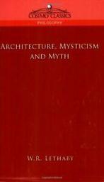 Architecture, Mysticism and Myth. Lethaby, R.   ., Boeken, Kunst en Cultuur | Architectuur, Lethaby, W. R., Zo goed als nieuw