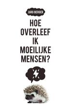 Hoe overleef ik moeilijke mensen? 9789023954477 Jörg Berger, Boeken, Psychologie, Verzenden, Zo goed als nieuw, Jörg Berger