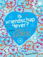 Is vriendschap 4ever? Door Izzy Love 9789048801619, Gelezen, Verzenden, Manon Sikkel, Manon Sikkel