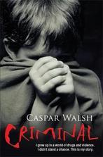 Criminal 9780755317493 Caspar Walsh, Verzenden, Gelezen, Caspar Walsh