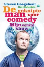 De geknipte man voor comedy, mijn eerste show 9789460012570, Verzenden, Zo goed als nieuw, Karel Michiels