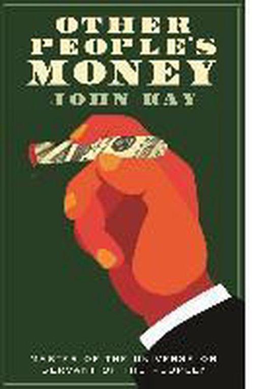 Other Peoples Money 9781781254431 John Kay, Boeken, Taal | Engels, Zo goed als nieuw, Verzenden