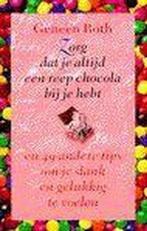 Zorg dat je altijd een reep chocola bij je hebt Geneen Roth, Verzenden, Gelezen, Geneen Roth