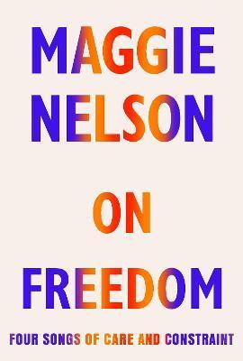 On Freedom | 9781787332690 | Nelson, Maggie, Boeken, Overige Boeken, Nieuw, Ophalen of Verzenden