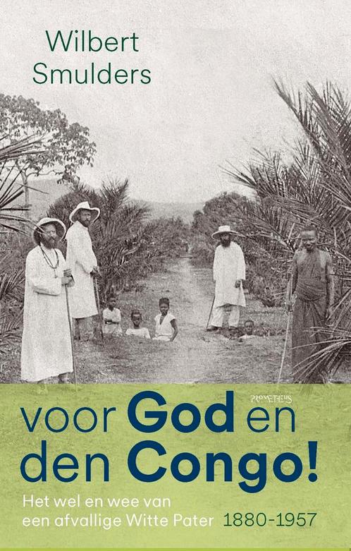 Voor God en den Congo! 9789044657739 W.H.M. Smulders, Boeken, Geschiedenis | Wereld, Zo goed als nieuw, Verzenden