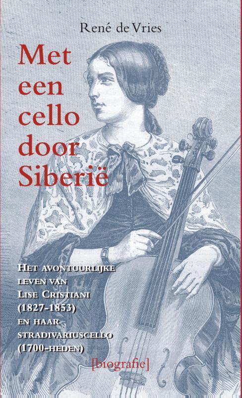 Met een cello door Siberië 9789038924595 Rene de Vries, Boeken, Overige Boeken, Zo goed als nieuw, Verzenden