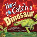 How to Catch a Dinosaur 9781492680529 Adam Wallace, Verzenden, Zo goed als nieuw, Adam Wallace