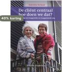 De cliënt centraal, hoe doen we dat? 9789035231450, Verzenden, Gelezen, Gabriëlle Verbeek