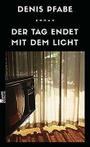 Der Tag endet mit dem Licht  Pfabe, Denis  Book