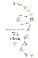 Wij alleen 9789021406503 Toon Tellegen, Boeken, Verzenden, Zo goed als nieuw, Toon Tellegen