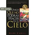 Lo Unico Que No Podras Hacer en el Cielo 9780964366565, Verzenden, Gelezen, Mark Cahill