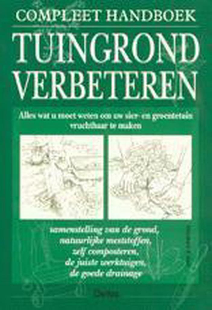 Compleet handboek - Tuingrond verbeteren 9789024375530, Boeken, Hobby en Vrije tijd, Gelezen, Verzenden