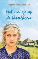 Het meisje op de IJsselhoeve 9789020529692, Verzenden, Gelezen, Johan van Van Dorsten