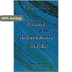Vissen in de nachtzwarte rivier 9789061694724 C. MacCann, Verzenden, Gelezen, C. MacCann