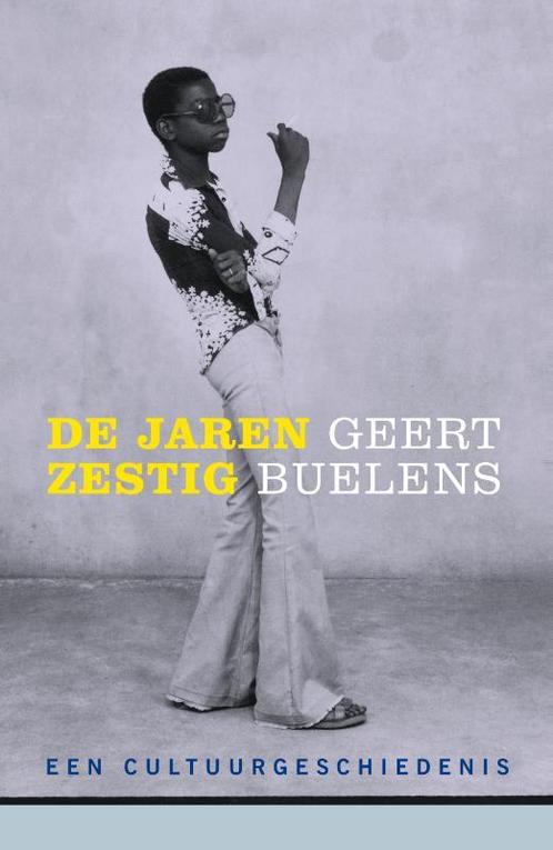 De jaren zestig 9789026329395 Geert Buelens, Boeken, Geschiedenis | Wereld, Zo goed als nieuw, Verzenden