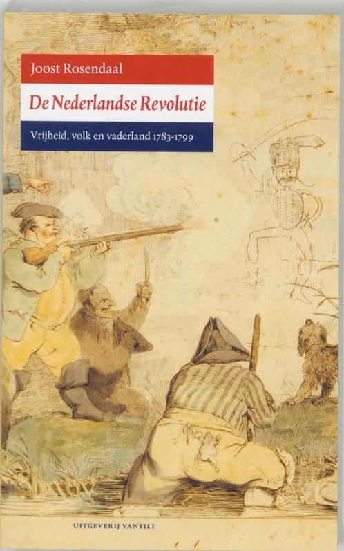 De Nederlandse Revolutie 9789077503188 J. Rosendaal, Boeken, Geschiedenis | Vaderland, Gelezen, Verzenden