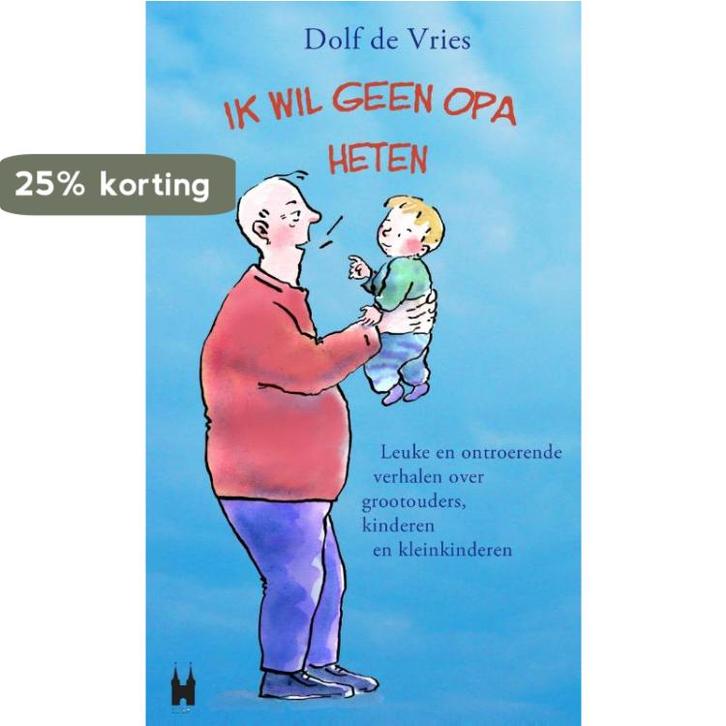 Ik wil geen opa heten! 9789038923895 Dolf de Vries, Boeken, Literatuur, Zo goed als nieuw, Verzenden