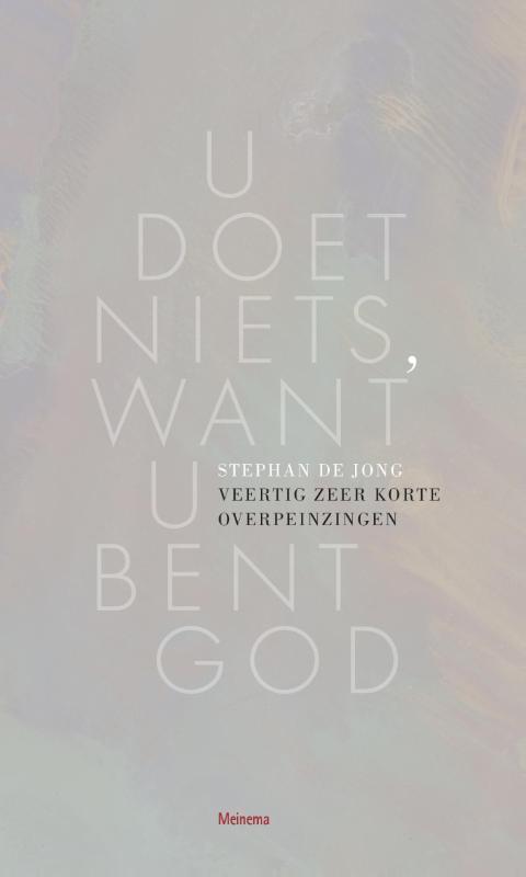 U doet niets, want U bent God 9789021143590 Stephan de Jong, Boeken, Godsdienst en Theologie, Gelezen, Verzenden