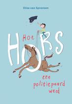 Hoe Hors een politiepaard werd / Hors 9789048739523, Verzenden, Zo goed als nieuw, Elisa van Spronsen