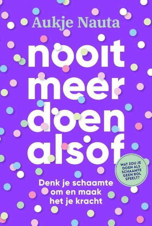 Nooit meer doen alsof 9789493213173 Aukje Nauta, Boeken, Psychologie, Zo goed als nieuw, Verzenden