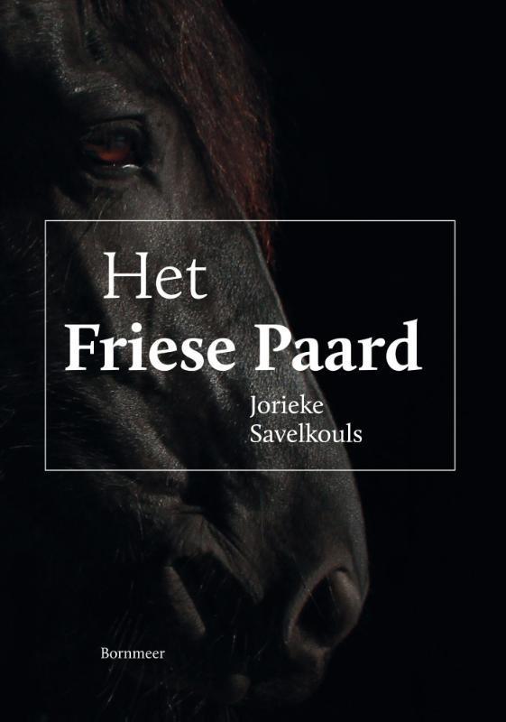 Het Friese paard 9789056153731 Jorieke Savelkouls, Boeken, Geschiedenis | Wereld, Zo goed als nieuw, Verzenden