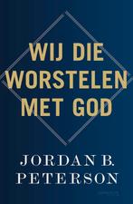 Wij Die Worstelen Met God | 9789044655544 | Peterson, Jordan, Ophalen of Verzenden, Nieuw, Peterson, Jordan B.
