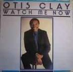 LP gebruikt - Otis Clay - Watch Me Now, Verzenden, Zo goed als nieuw