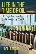 Life in the Time of Oil 9780253019837 Lori Leonard, Boeken, Verzenden, Gelezen, Lori Leonard