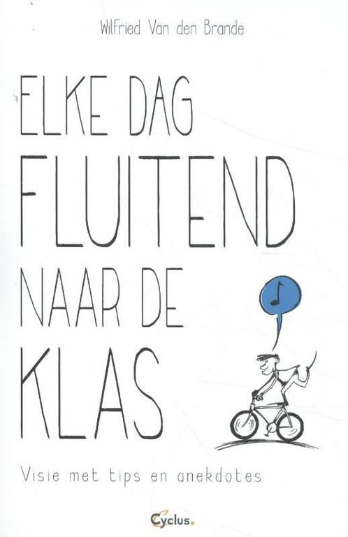 Elke dag fluitend naar de klas 9789085750727, Boeken, Studieboeken en Cursussen, Zo goed als nieuw, Verzenden
