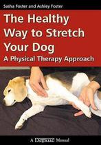 The Healthy Way to Stretch Your Dog 9781929242542, Boeken, Verzenden, Zo goed als nieuw