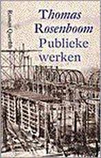 Publieke werken 9789021479774 Thomas Rosenboom, Verzenden, Zo goed als nieuw, Thomas Rosenboom